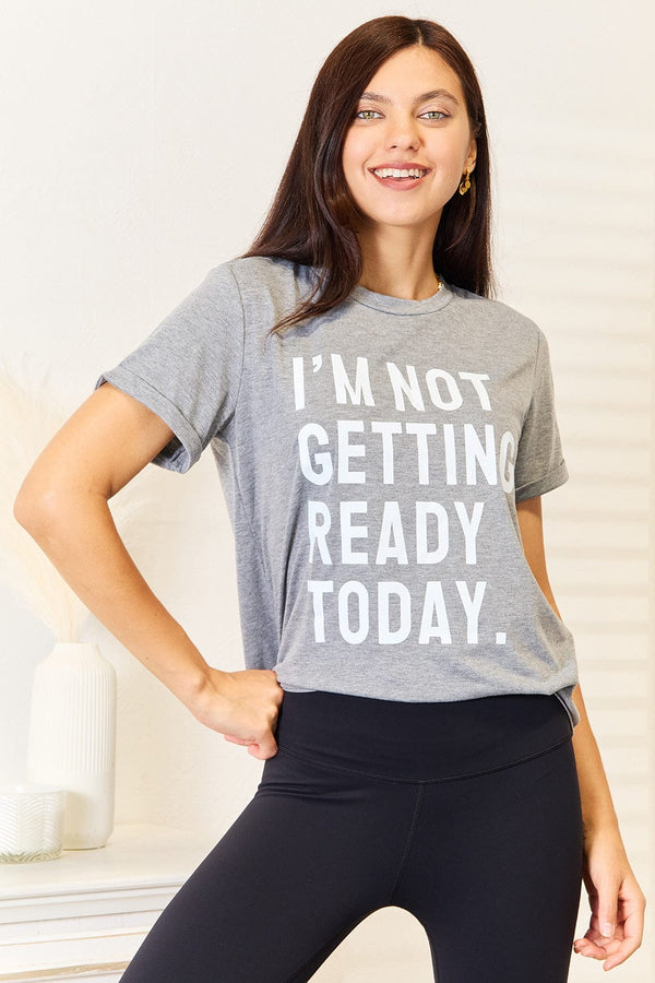 Simply Love I'M NOT GETTING READY TODAY Graphic T-Shirt Dark Gray - Fashorio