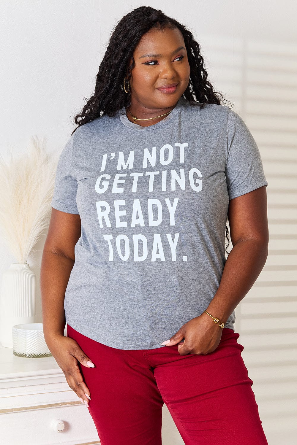 Simply Love I'M NOT GETTING READY TODAY Graphic T-Shirt - Fashorio