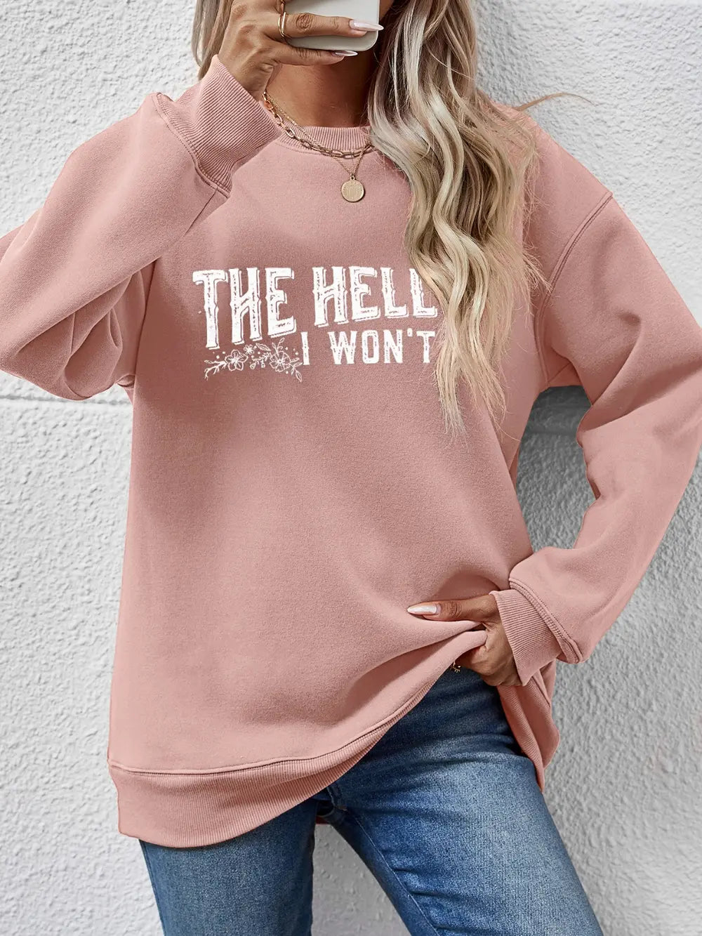 Fashorio Blush Pink / S THE HELL I WON'T Round Neck Long Sleeve Sweatshirt