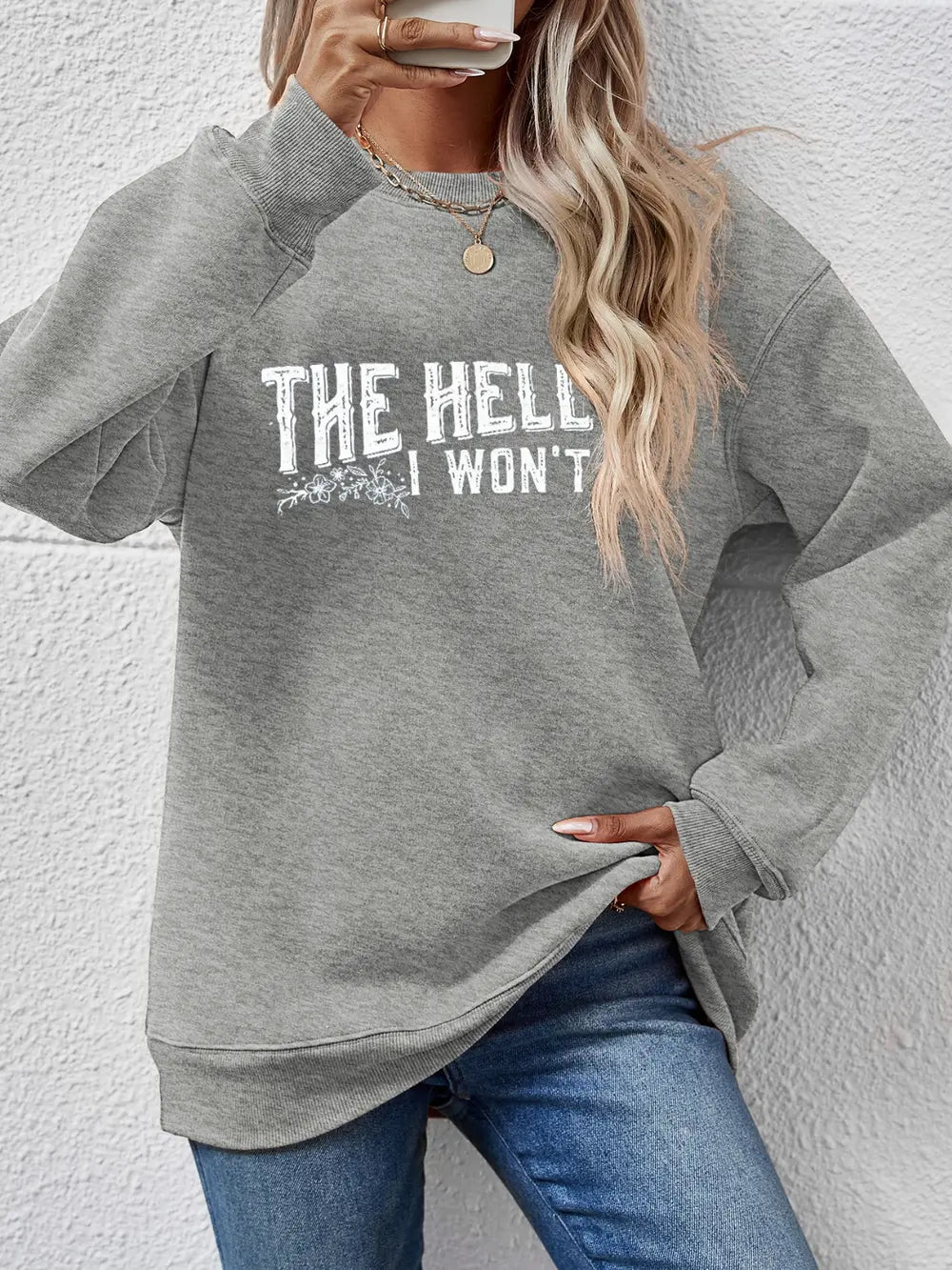 Fashorio Charcoal / S THE HELL I WON'T Round Neck Long Sleeve Sweatshirt