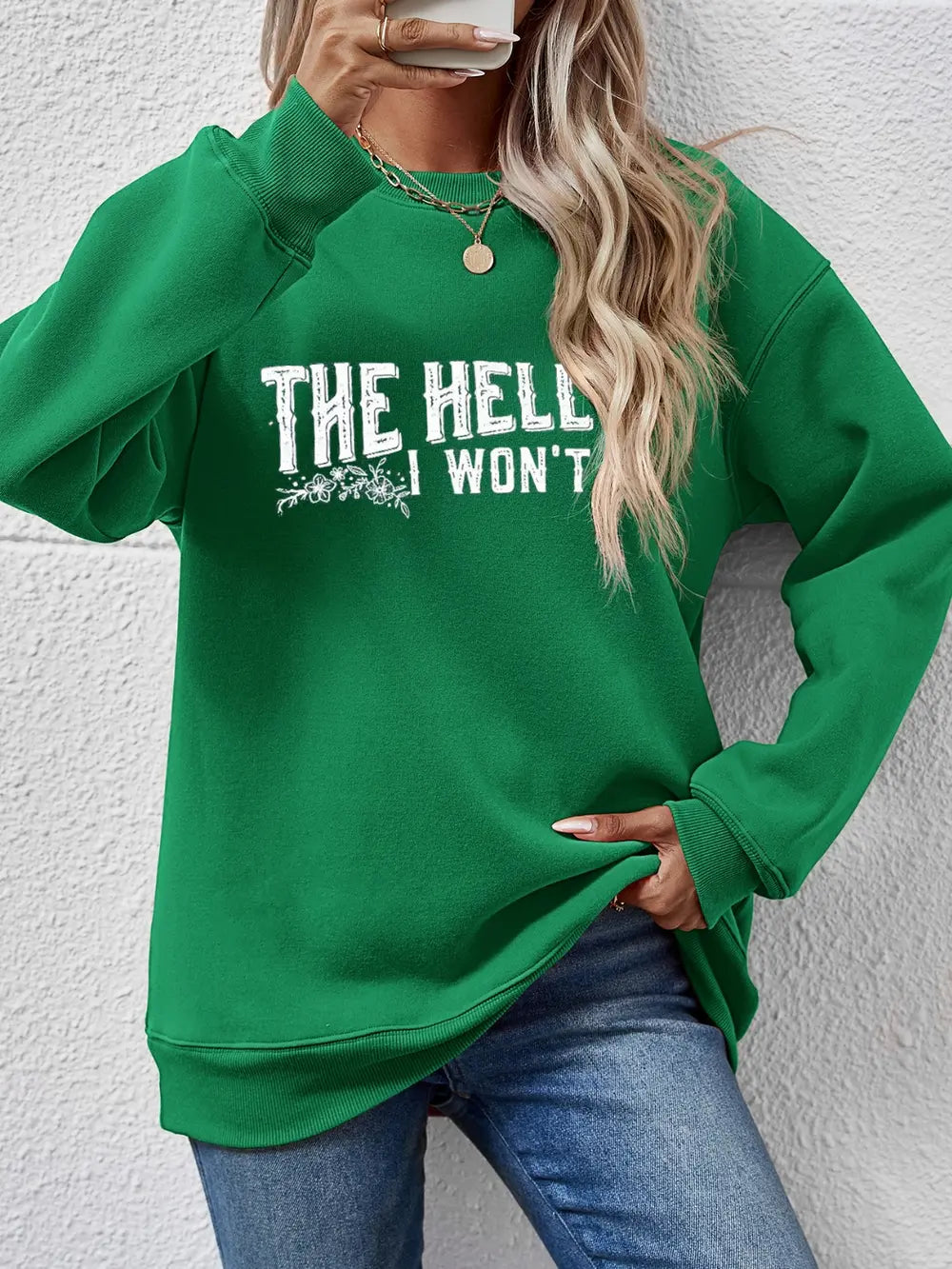 Fashorio Green / S THE HELL I WON'T Round Neck Long Sleeve Sweatshirt