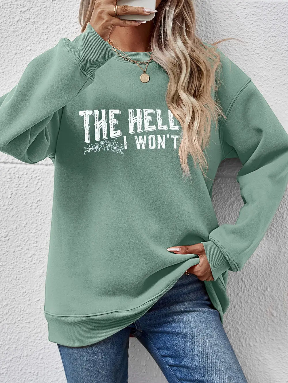 Fashorio Sage / S THE HELL I WON'T Round Neck Long Sleeve Sweatshirt