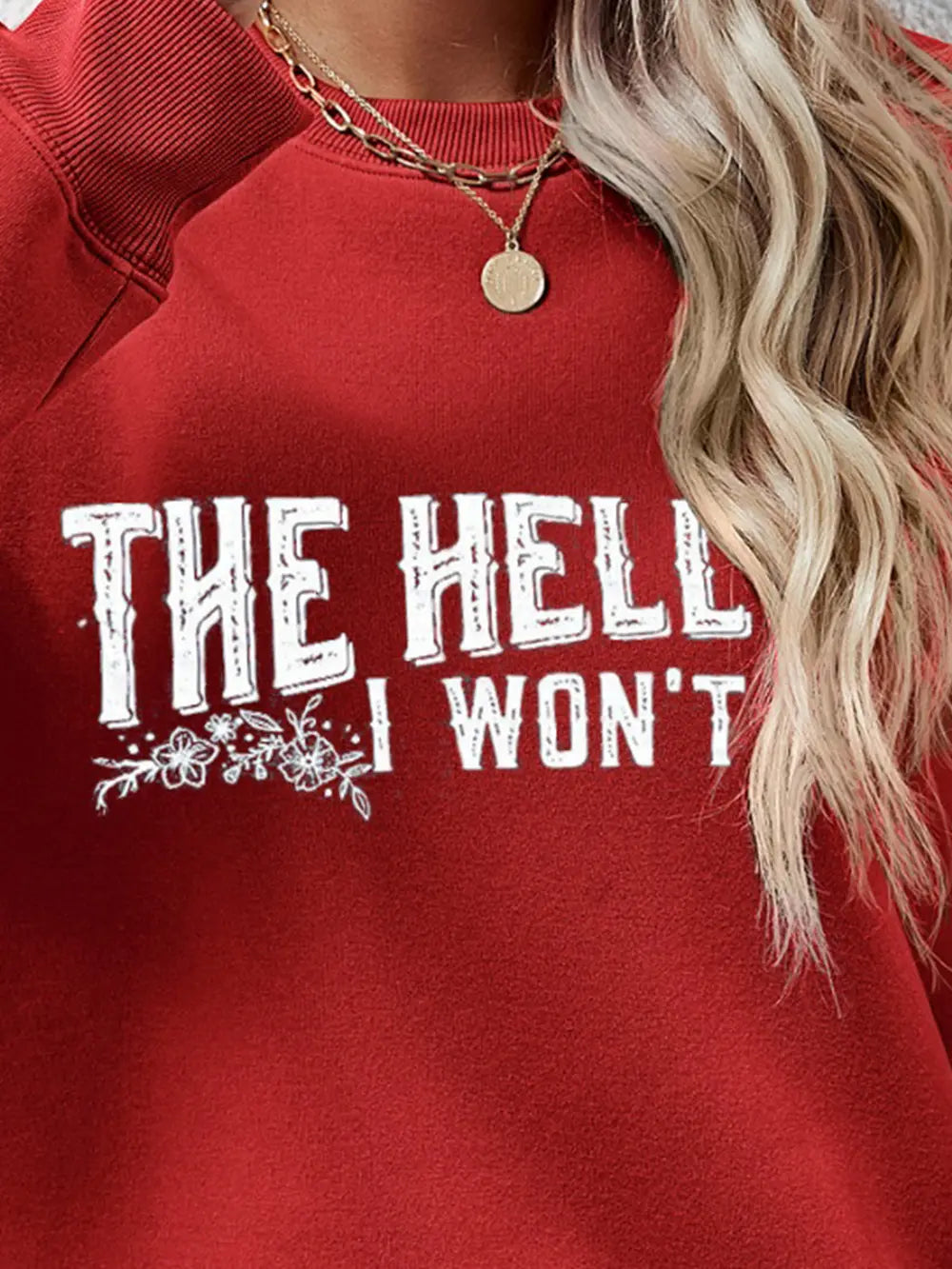 Fashorio THE HELL I WON'T Round Neck Long Sleeve Sweatshirt