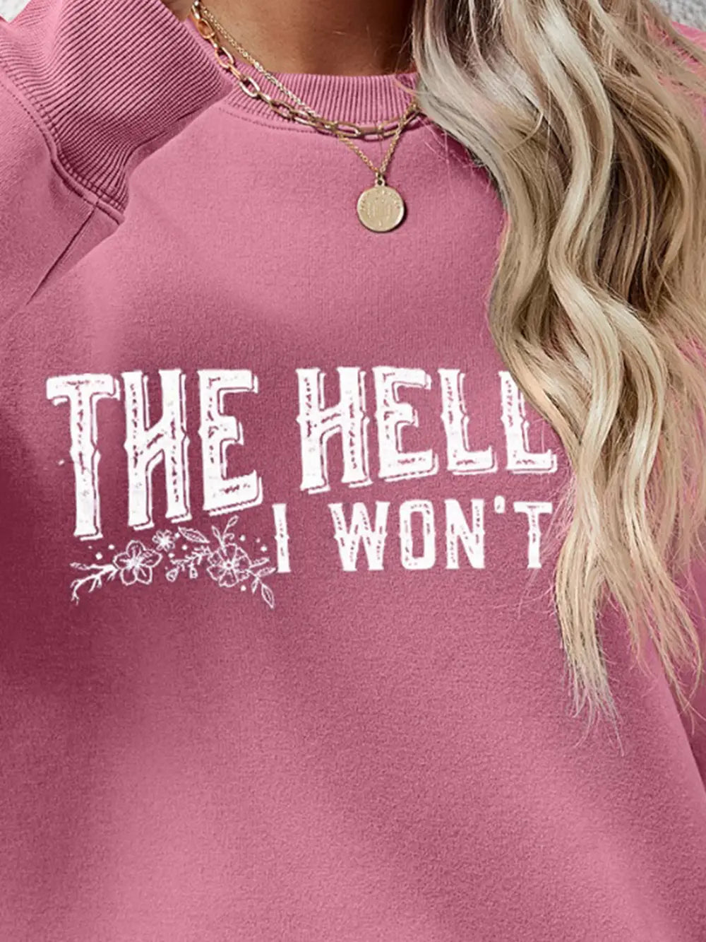 Fashorio THE HELL I WON'T Round Neck Long Sleeve Sweatshirt