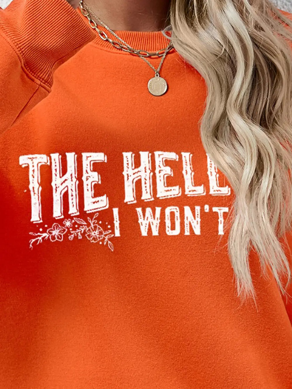 Fashorio THE HELL I WON'T Round Neck Long Sleeve Sweatshirt