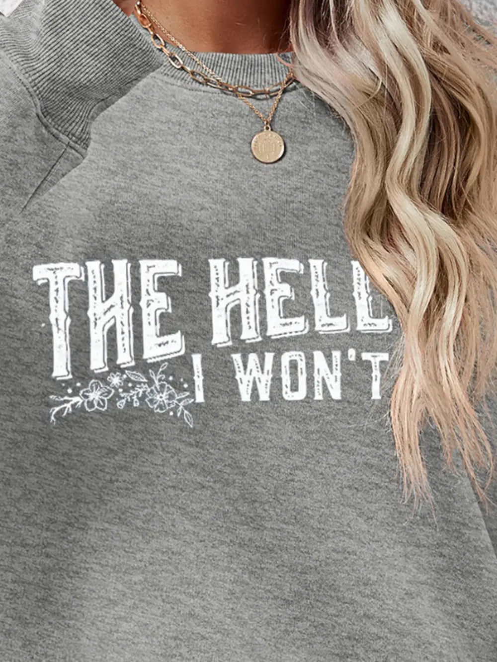 Fashorio THE HELL I WON'T Round Neck Long Sleeve Sweatshirt