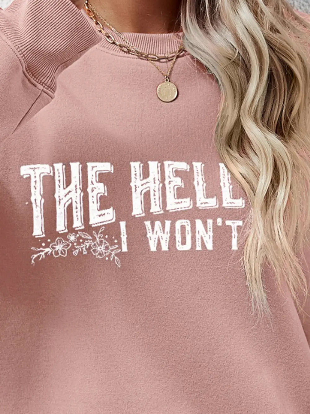 Fashorio THE HELL I WON'T Round Neck Long Sleeve Sweatshirt
