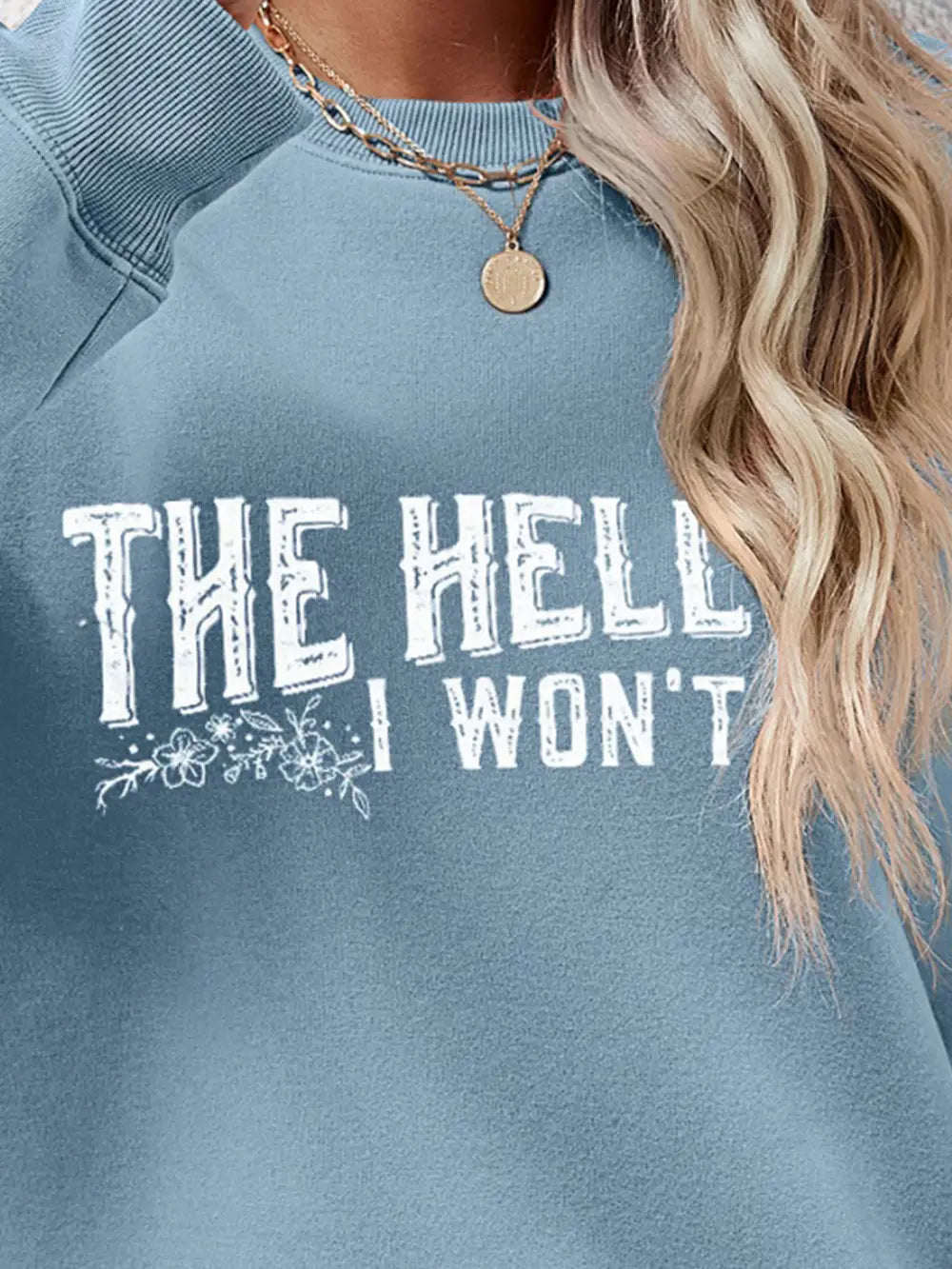 Fashorio THE HELL I WON'T Round Neck Long Sleeve Sweatshirt